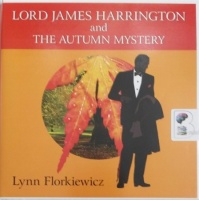 Lord James Harrington and the Autumn Mystery written by Lynn Florkiewicz performed by David Thorpe on Audio CD (Unabridged)